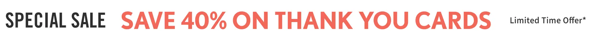 Current Promo: Sitewide Sale Save 40% on Thank You Cards