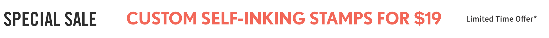 Current Promo: Sitewide Sale Custom Self-Inking Stamps for $19